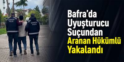 Bafra’da Uyuşturucu Suçundan Aranan Hükümlü Yakalandı