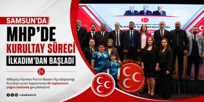 Samsun'da MHP’de Kurultay Süreci İlkadım’dan Başladı