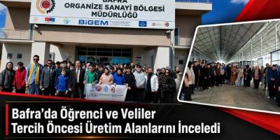 Bafra’da Öğrenci ve Veliler Tercih Öncesi Üretim Alanlarını İnceledi