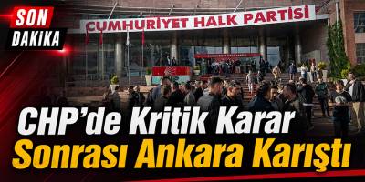 CHP’de Kritik Karar Sonrası Ankara Karıştı