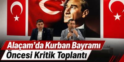 Alaçam’da Kurban Bayramı Öncesi Kritik Toplantı