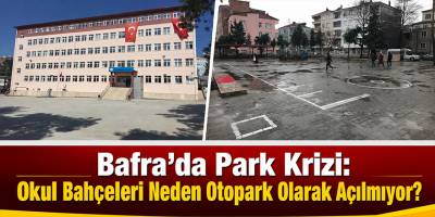 Bafra’da Park Krizi: Okul Bahçeleri Neden Otopark Olarak Açılmıyor?
