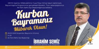 Ak Parti Bafra İlçe Başkanı İbrahim Semiz’in Kurban Bayramı Tebrik Mesajı