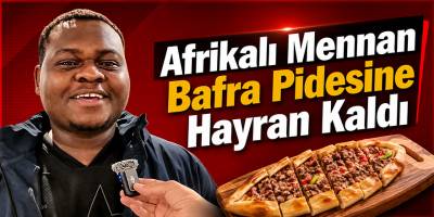 Afrikalı Mennan Bafra Pidesine Hayran Kaldı