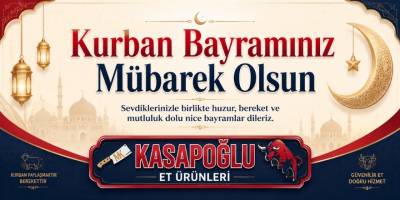 Kasapoğlu Et Ürünleri’nden Kurban Bayramı Mesajı