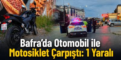 Bafra’da Otomobil ile Motosiklet Çarpıştı: 1 Yaralı