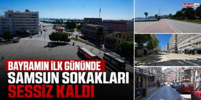 Bayramın İlk Gününde Samsun Sokakları Sessiz Kaldı