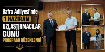 Bafra Adliyesi’nde 1 Haziran Uzlaştırmacılar Günü Programı Düzenlendi