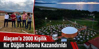 Alaçam’a 2000 Kişilik Kır Düğün Salonu Kazandırıldı
