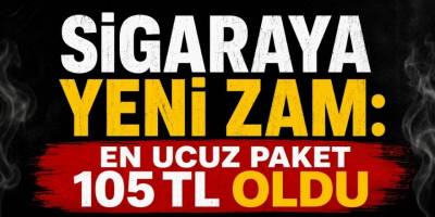 Sigaraya Yeni Zam: En Ucuz Paket 105 TL Oldu