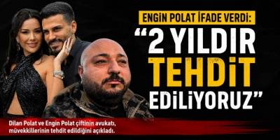 Engin Polat İfade Verdi: “2 Yıldır Tehdit Ediliyoruz”