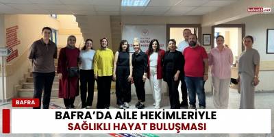 Bafra’da Aile Hekimleriyle Sağlıklı Hayat Buluşması