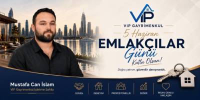 VIP Gayrimenkul’den Emlakçılar Günü’nde Güven ve Doğru Yatırım Vurgusu