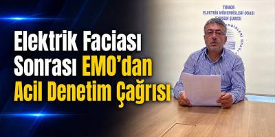 Elektrik Faciası Sonrası EMO’dan Acil Denetim Çağrısı