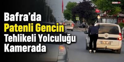 Bafra’da Patenli Gencin Tehlikeli Yolculuğu Kamerada