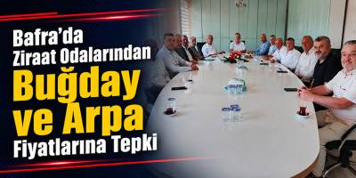 Samsun’da Ziraat Odalarından Buğday ve Arpa Fiyatlarına Tepki