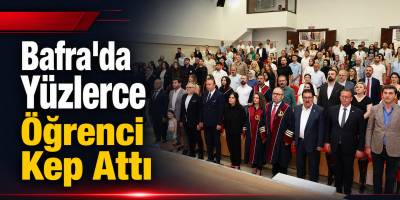 Bafra'da Yüzlerce Öğrenci Kep Attı
