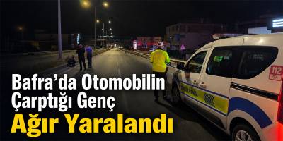 Bafra’da Otomobilin Çarptığı Genç Ağır Yaralandı