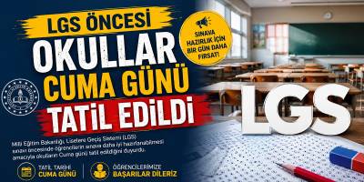 LGS Öncesi Okullar Cuma Günü Tatil Edildi