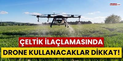 Çeltik İlaçlamasında Drone Kullanacaklara Önemli Uyarı