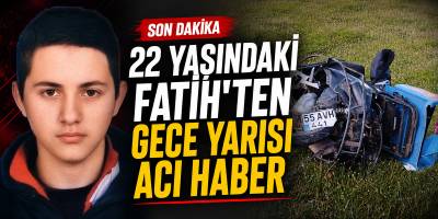 22 Yaşındaki Fatih'ten Gece Yarısı Acı Haber