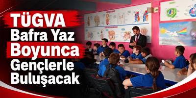TÜGVA Bafra Yaz Döneminde de Gençler İçin Sahada