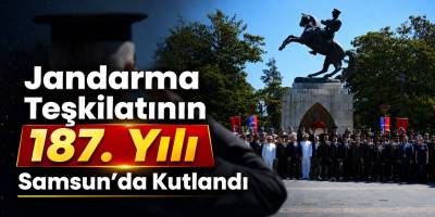 Jandarma Teşkilatının 187. Yılı Samsun’da Kutlandı