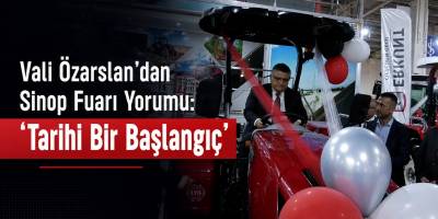 Vali Özarslan: Sinop İçin Tarihi Bir Başlangıç