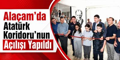 Alaçam’da Atatürk Koridoru’nun Açılışı Yapıldı