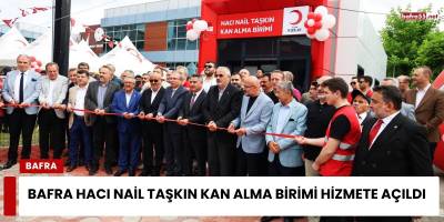 Bafra Hacı Nail Taşkın Kan Alma Birimi Hizmete Açıldı
