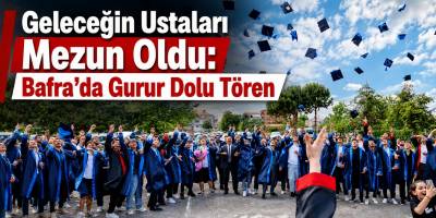 Geleceğin Ustaları Mezun Oldu: Bafra’da Gurur Dolu Tören