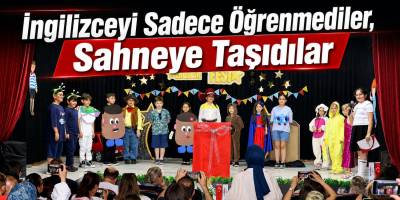 İngilizceyi Sadece Öğrenmediler, Sahneye Taşıdılar