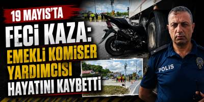 19 Mayıs’ta Feci Kaza: Emekli Komiser Yardımcısı Hayatını Kaybetti
