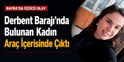 Derbent Barajı Mevkisinde Kadın Cesedi Bulundu