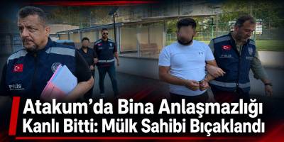 Atakum’da Bina Anlaşmazlığı Kanlı Bitti: Mülk Sahibi Bıçaklandı
