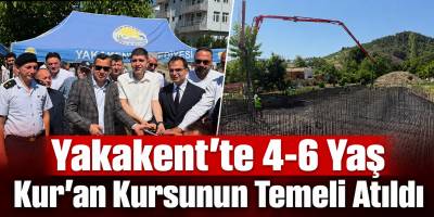 Yakakent’te 4-6 Yaş Kur’an Kursunun Temeli Atıldı