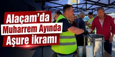 Alaçam’da Muharrem Ayında Aşure İkramı