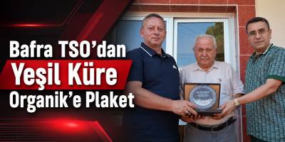Bafra TSO’dan Yeşil Küre Organik’e Plaket