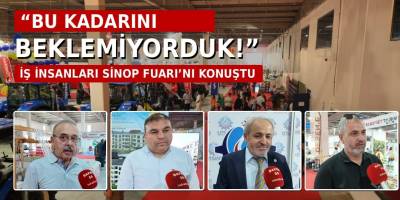 İş İnsanları Sinop Fuarı’nı Konuştu
