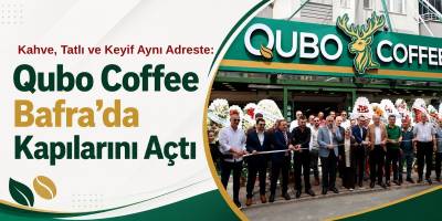 Kahve, Tatlı ve Keyif Aynı Adreste: Qubo Coffee Bafra’da Kapılarını Açtı