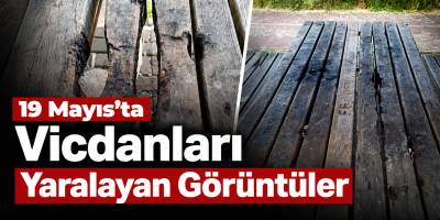 19 Mayıs’ta Vicdanları Yaralayan Görüntüler