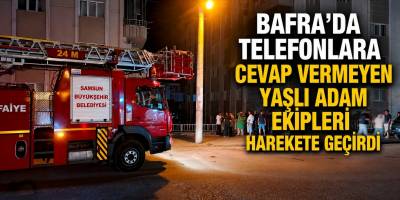 Bafra'da Telefonlara Cevap Vermeyen Yaşlı Adam Ekipleri Harekete Geçirdi