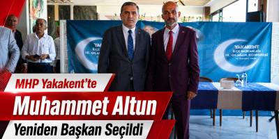 MHP Yakakent’te Muhammet Altun Yeniden Başkan Seçildi