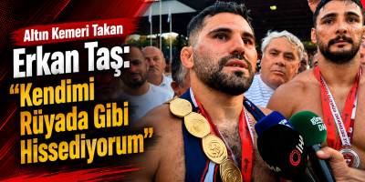 Altın Kemeri Takan Erkan Taş: “Kendimi Rüyada Gibi Hissediyorum”