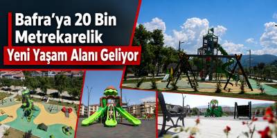 Bafra’ya 20 Bin Metrekarelik Yeni Yaşam Alanı Geliyor