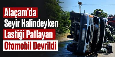 Alaçam’da Seyir Halindeyken Lastiği Patlayan Otomobil Devrildi