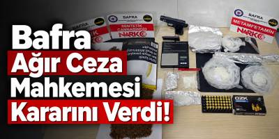 Bafra Ağır Ceza Mahkemesi Kararını Verdi!