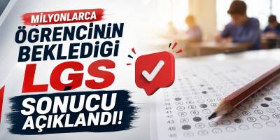 Milyonlarca Öğrencinin Beklediği LGS Sonucu Açıklandı