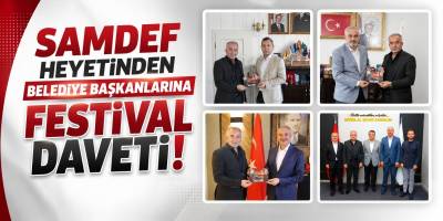 SAMDEF Heyetinden Belediye Başkanlarına Festival Daveti