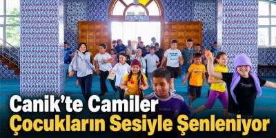 Canik’te Camiler Çocukların Sesiyle Şenleniyor